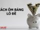 Cách ôm bảng lô đề
